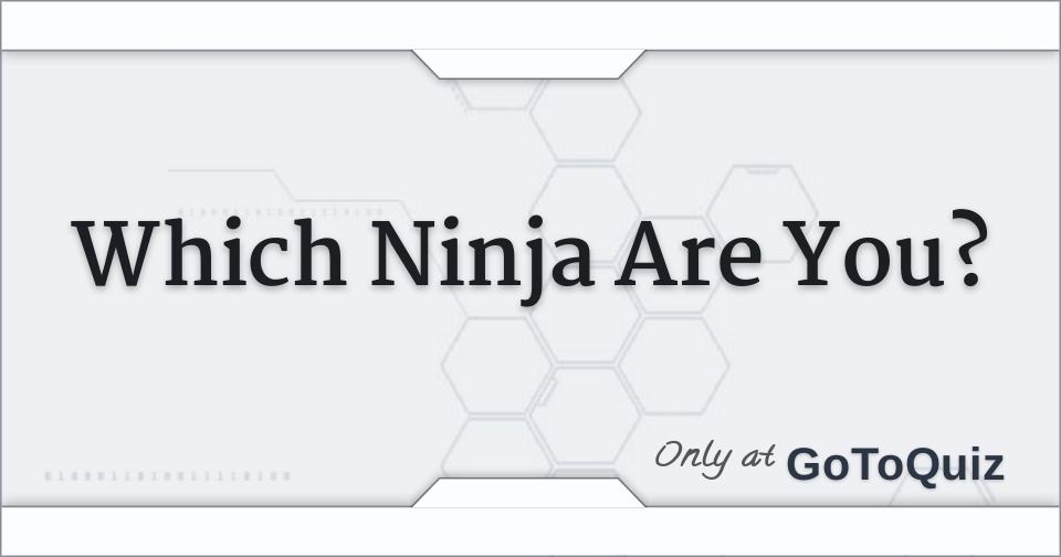 Which Ninja Are You?