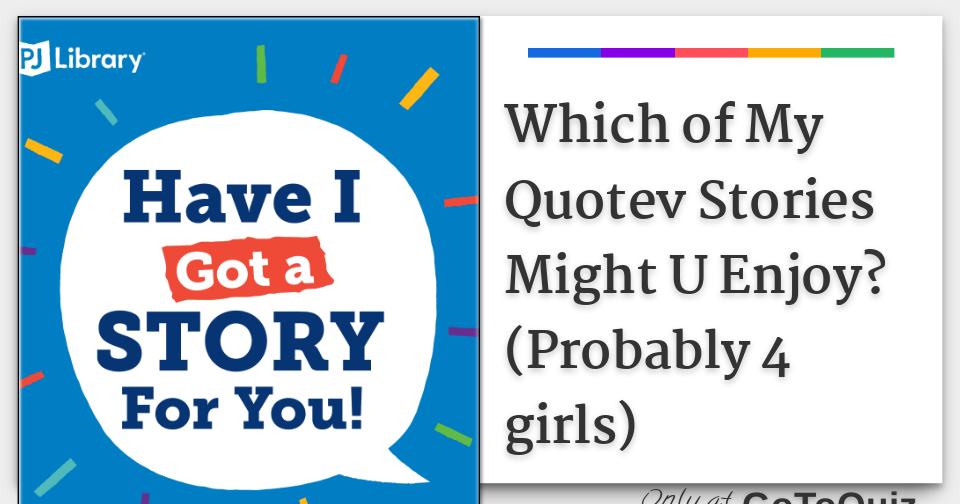 Which of My Quotev Stories Might U Enjoy? (Probably 4 girls)