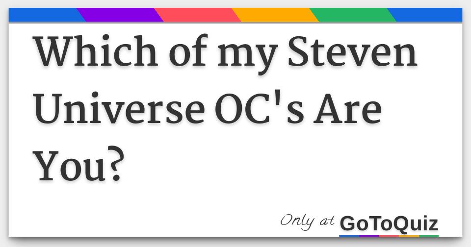 Which Of My Steven Universe Oc S Are You