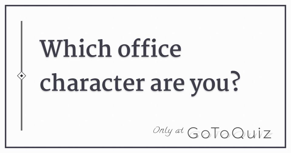 which office character are you?[Quiz Title Here]