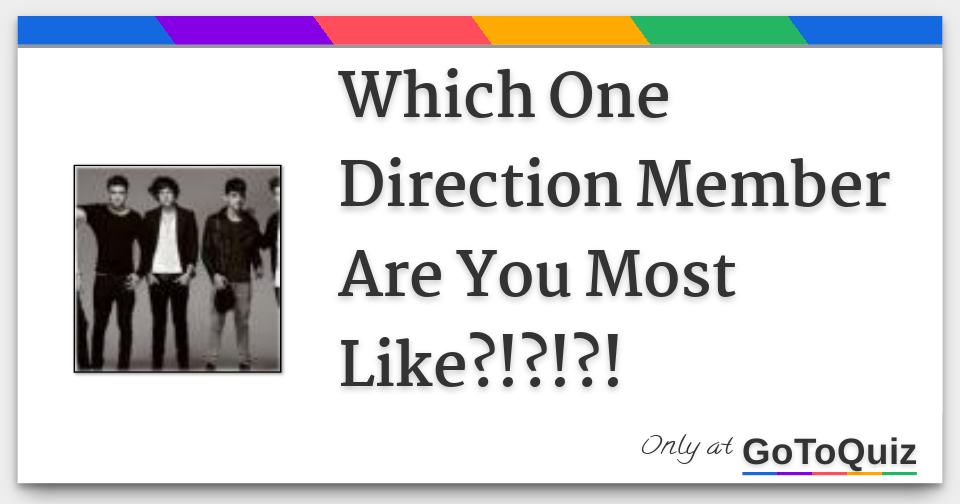 Which One Direction Member Are You Most Like?!?!?!