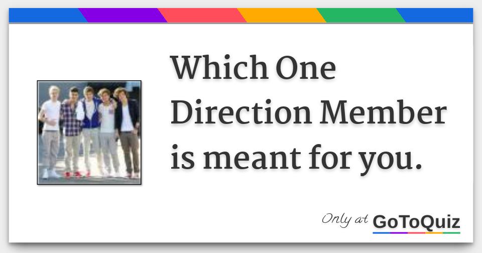Which One Direction Member is meant for you.