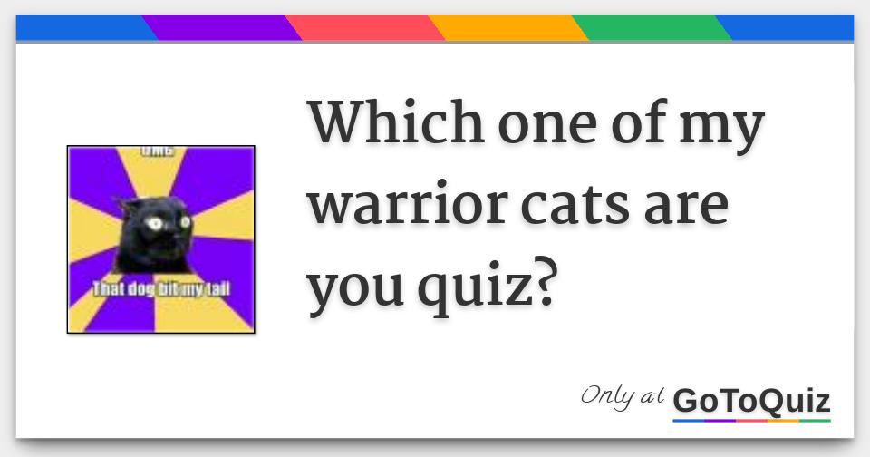 Which one of my warrior cats are you quiz?