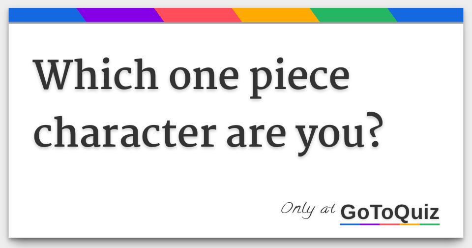 Which one piece character are you?