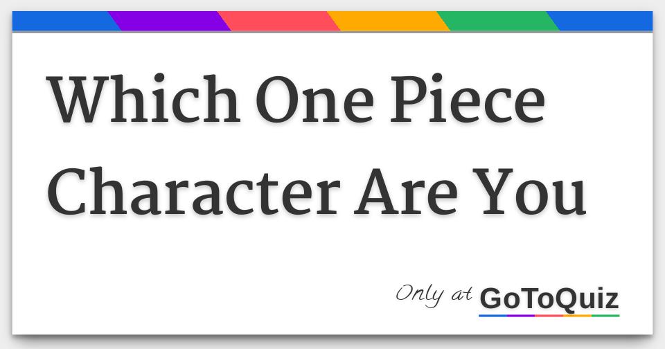 Do You Know Which One Piece Character Are You Actually? Quiz