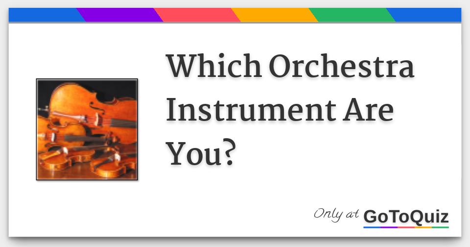 Which Orchestra Instrument Are You?