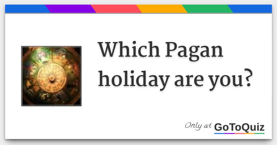 Which Pagan holiday are you?