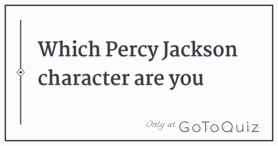 Which Percy Jackson character are you