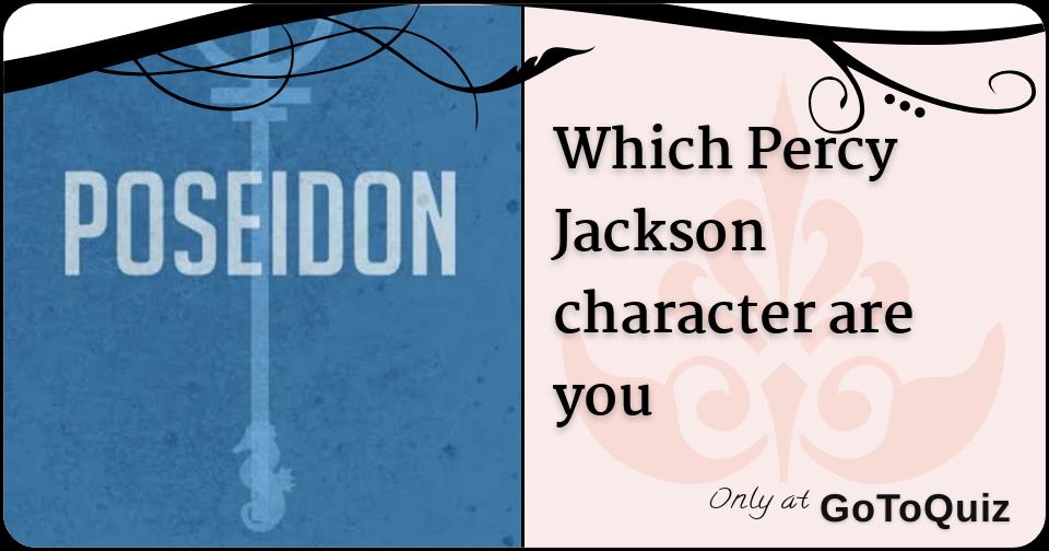 which Percy Jackson character are you