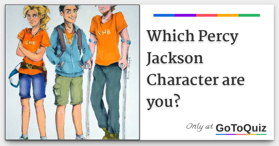 Which Percy Jackson Character are you? Which Percy Jackson Character are you?