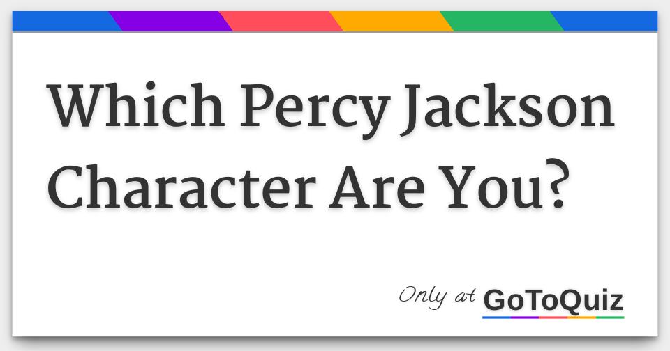 Which Percy Jackson Character Are You 