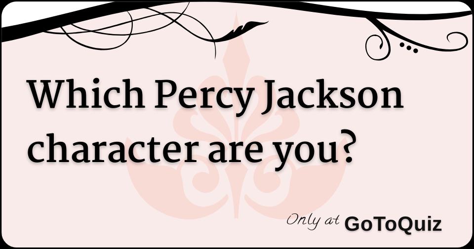 Which Percy Jackson character are you?