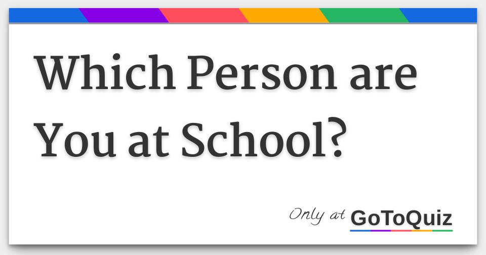 Which person are you at school for girls 