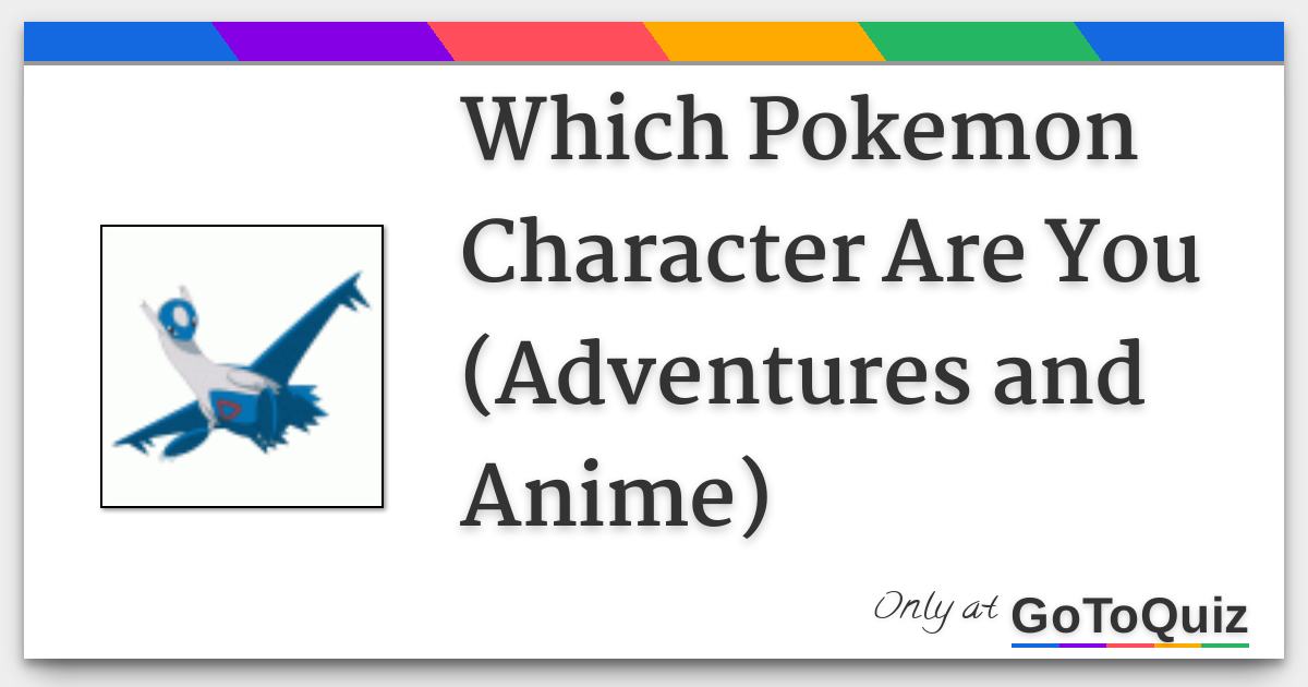 Which Pokemon Character Are You (Adventures and Anime)
