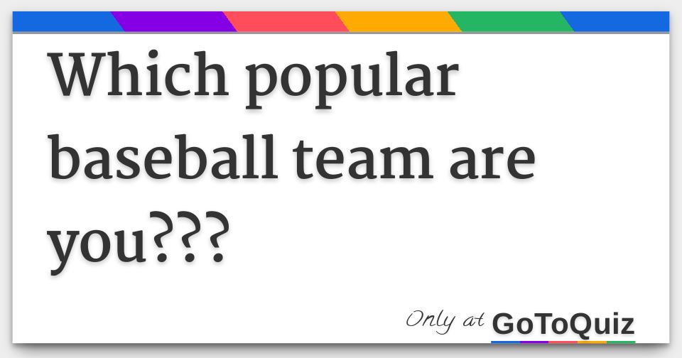 Which popular baseball team are you???