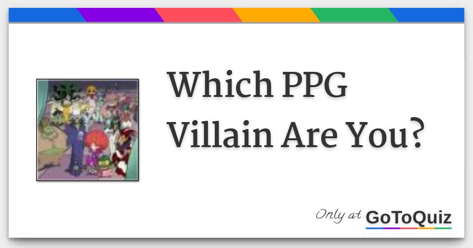 Which PPG Villain Are You?