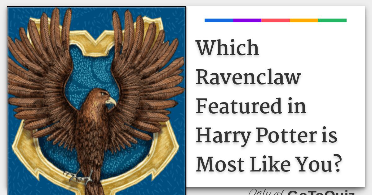 Which Ravenclaw is Most Like You? (Harry Potter Character Quiz)