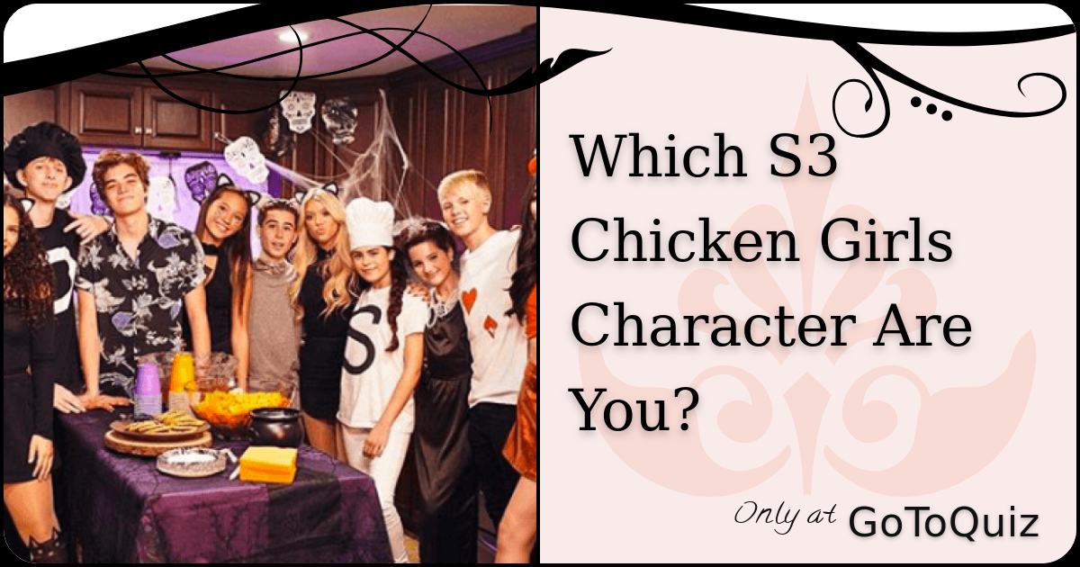 Which S3 Chicken Girls Character Are You?