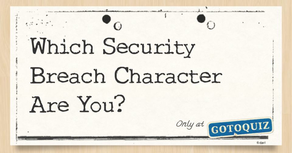 which security breach character are you quiz｜TikTok Search