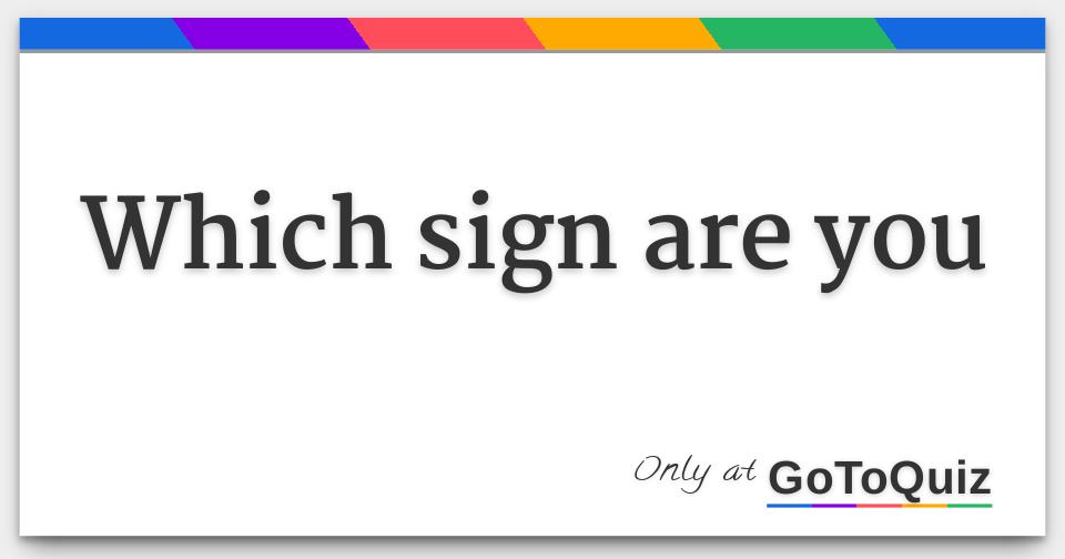 Sign Sign Which Which sign are you