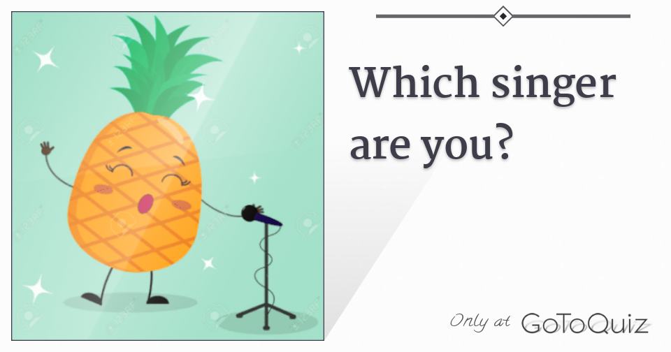 Which singer are you?