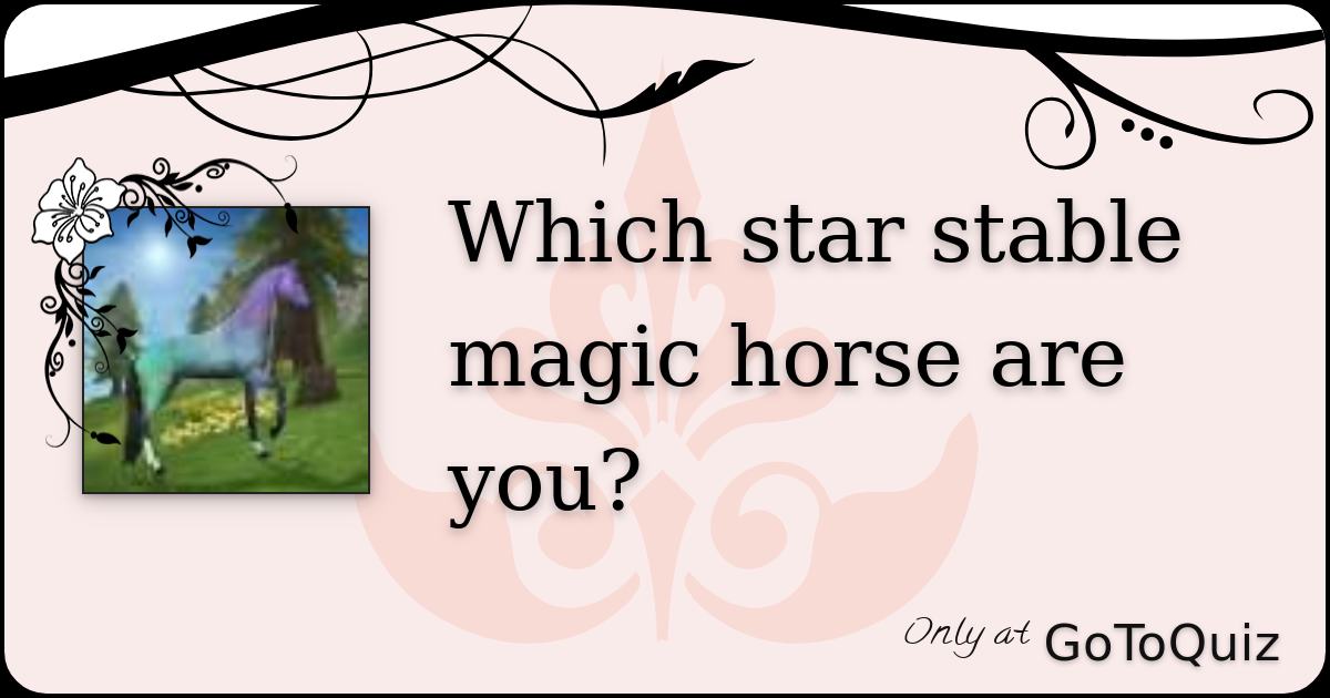 Which Star Stable Magic Horse Are You