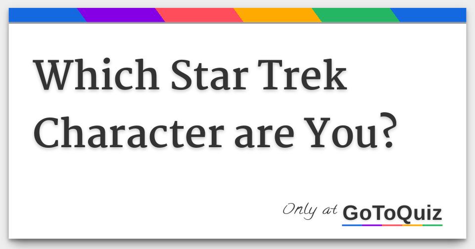Which Star Trek Character are You?