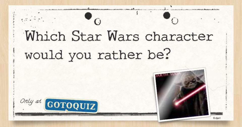 Which Star Wars character would you rather be?