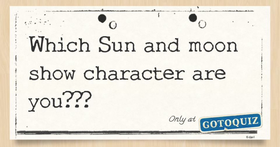 which-sun-and-moon-show-character-are-you