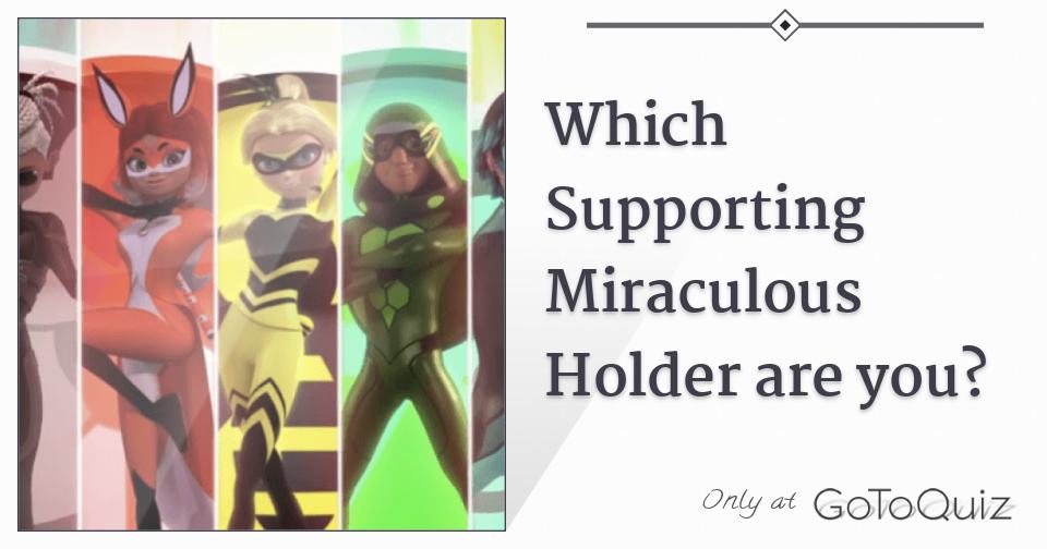 Which Supporting Miraculous Holder are you?