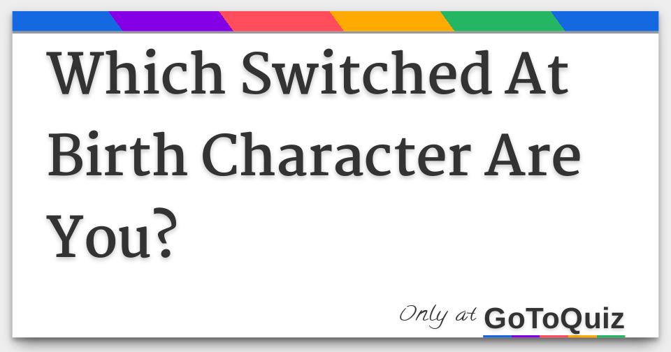 Which Switched At Birth Character Are You?