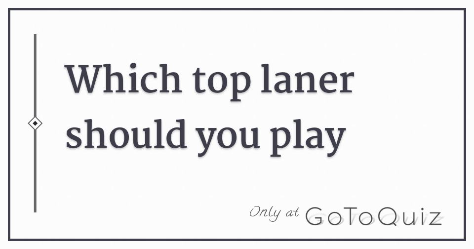Which top laner should you play