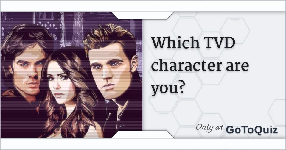 Which TVD character are you?