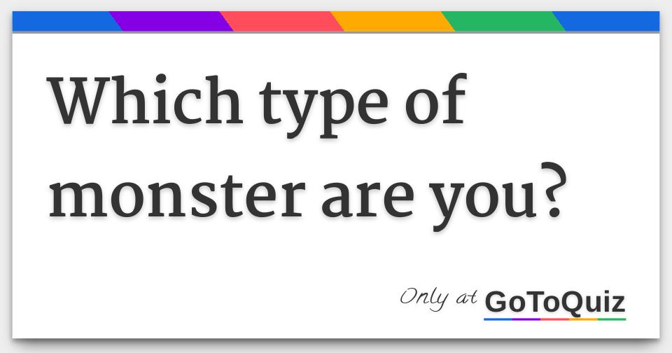 which type of monster are you?