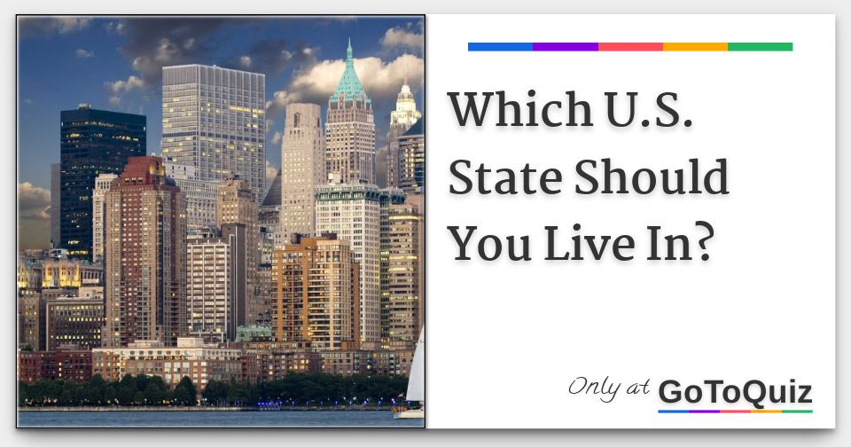 Which U.S. State Should You Live In?
