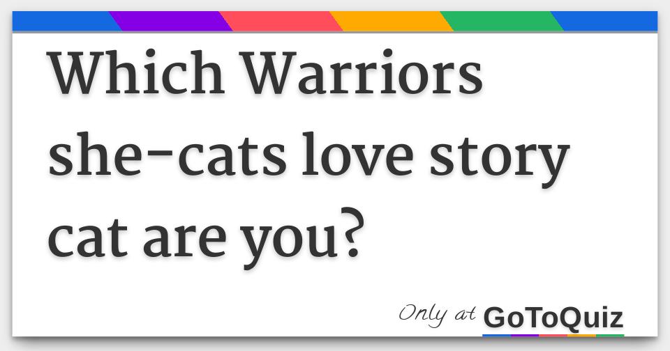 Which Warriors She Cats Love Story Cat Are You