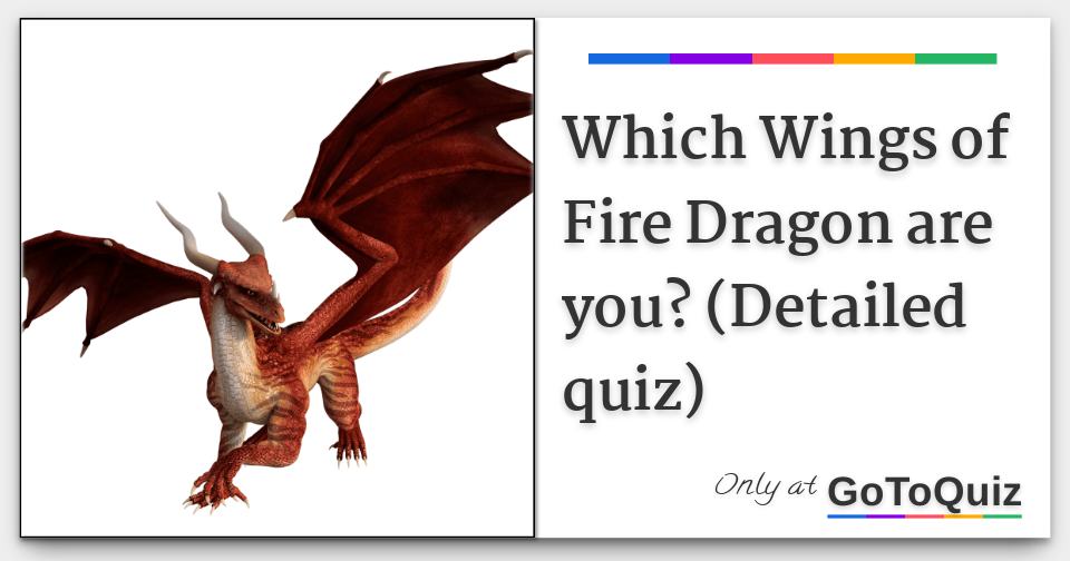 Which Wings of Fire Dragon are you? (Detailed quiz) Which Wings of Fire Dragon are you? (Detailed quiz)