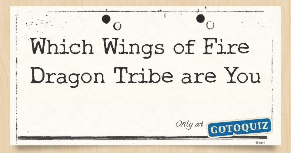 Which Wings Of Fire Dragon Tribe Are You