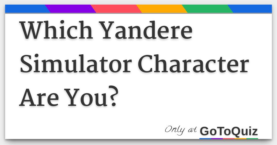 Which Yandere Simulator Character Are You