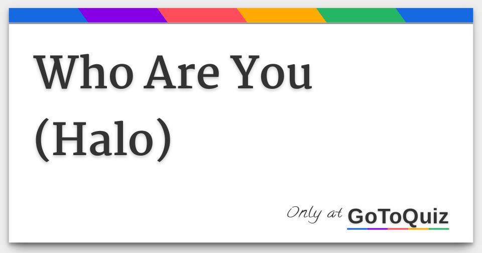 Who Are You (Halo)