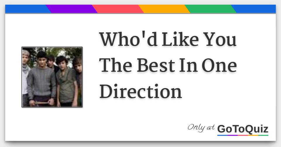 Who'd Like You The Best In One Direction