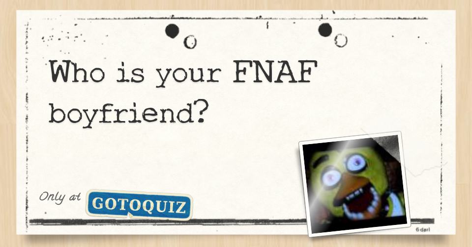 Fnaf Dating Quiz Girlfriend Telegraph
