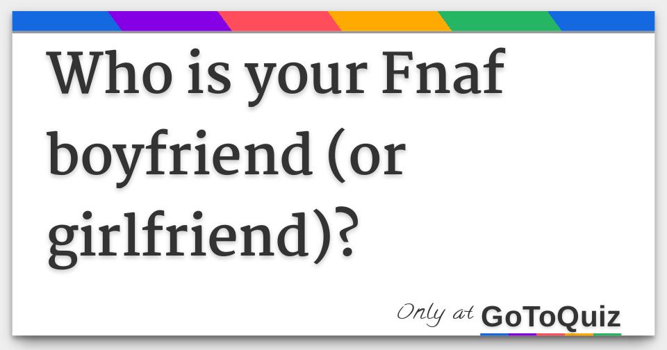 Who Is Your Five Nights At Freddy's Boyfriend/Girlfriend