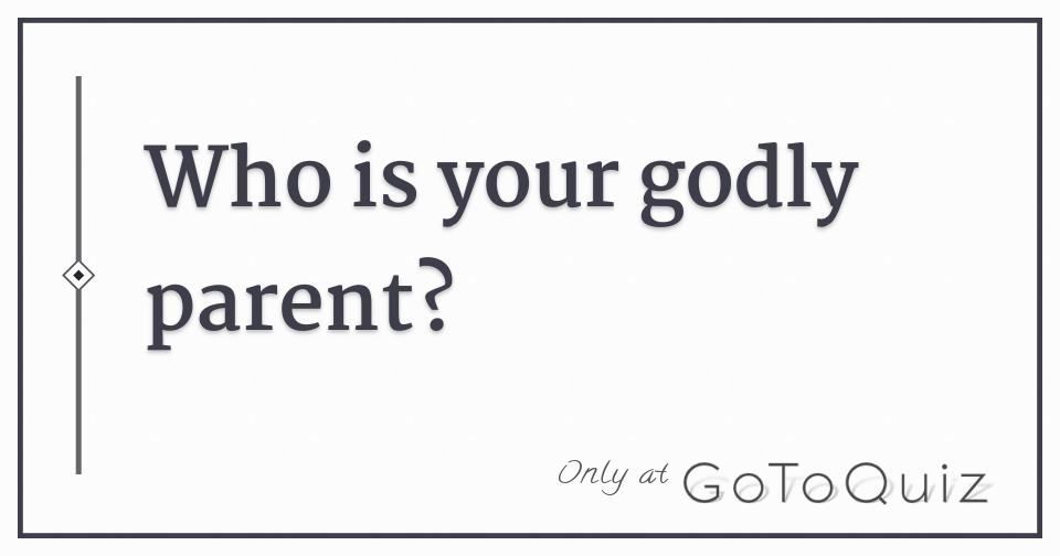 Who is your godly parent 