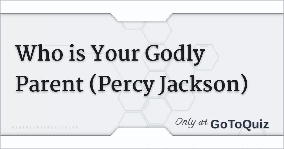 Who's Your Godly Parent Percy Jackson Quiz Who is your Godly Parent? (Percy Jackson Series Quiz)