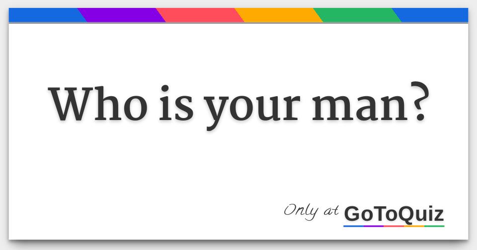 who-is-your-man