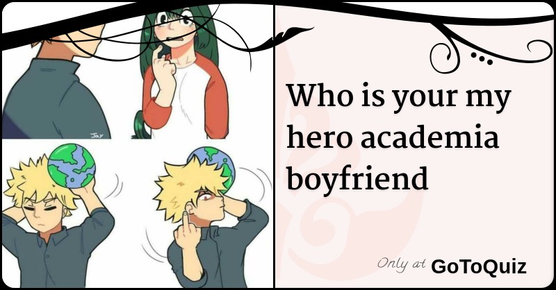 Who is your BNHA boyfriend?  Boyfriend quiz, Anime quizzes, Fun quizzes