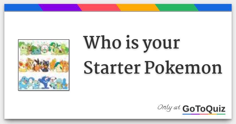 Who is your Starter Pokemon