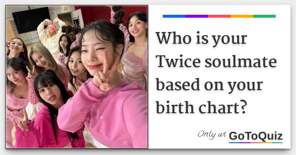 Who is your Twice soulmate based on your birth chart?