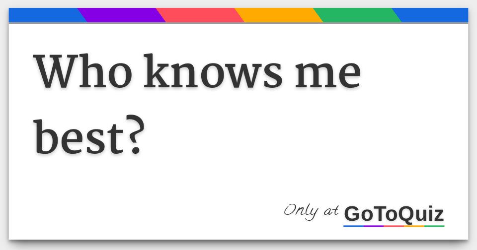 who knows me best?